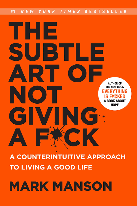 The Subtle Art Of Not Giving A Fuck